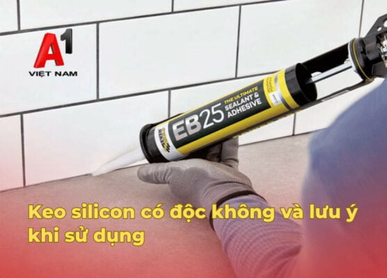 Keo silicon có độc không và lưu ý khi sử dụng 105 keo silicon co doc khong
