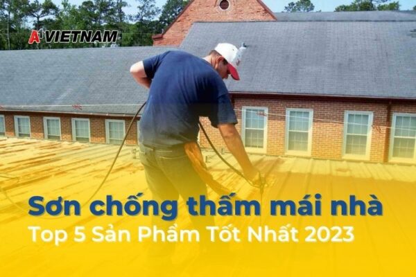 Sơn chống thấm mái nhà là gì? Top 5 loại sơn chống thấm mái nhà tốt nhất