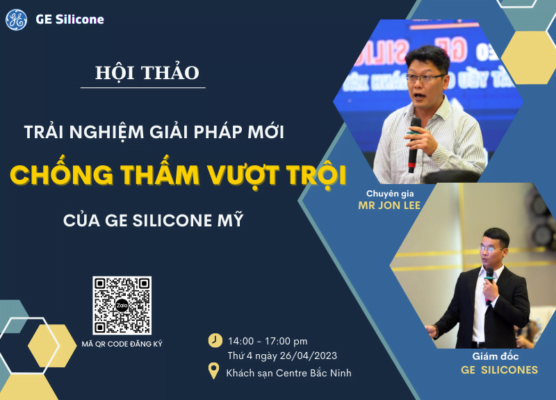 【Thông báo】 Hội thảo về giải pháp chống thấm mới của hãng GE Silicone tại Bắc Ninh 71 thong bao hoi thao chong tham moi ge silicon