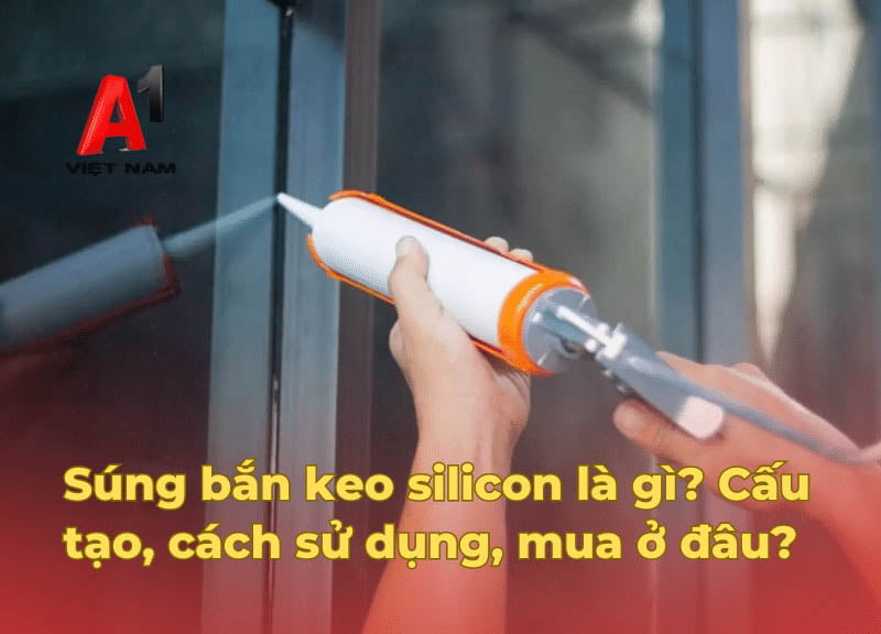 Súng bắn keo silicon là gì? Cấu tạo, cách sử dụng, mua ở đâu? 1 sung ban keo silicon