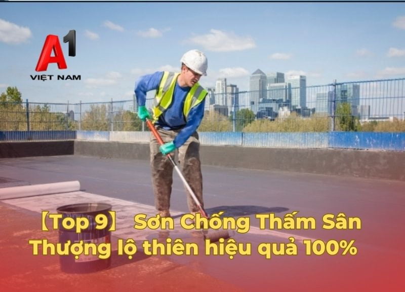 【Tiết lộ】 9 Sơn Chống Thấm Sân Thượng lộ thiên hiệu quả 100% 1 son chong tham san thuong