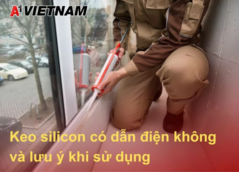 Keo silicon có dẫn điện không và lưu ý khi sử dụng 1 Keo silicon co dan dien khong va luu y khi su dung A1 Viet Nam jpg