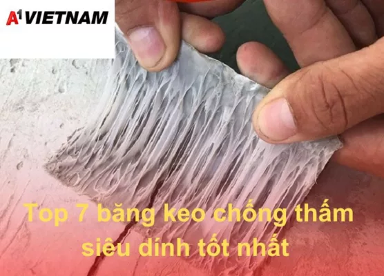 Top 7 bang keo chong tham A1 Viet Nam