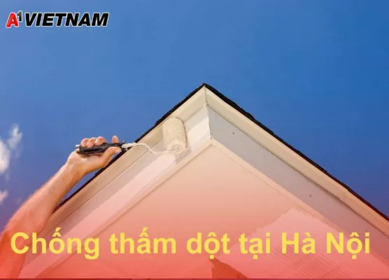 Chống Thấm Dột Tại Hà Nội Uy Tín Chất Lượng 37 chong tham dot tai Ha Noi A1 Viet Nam 7