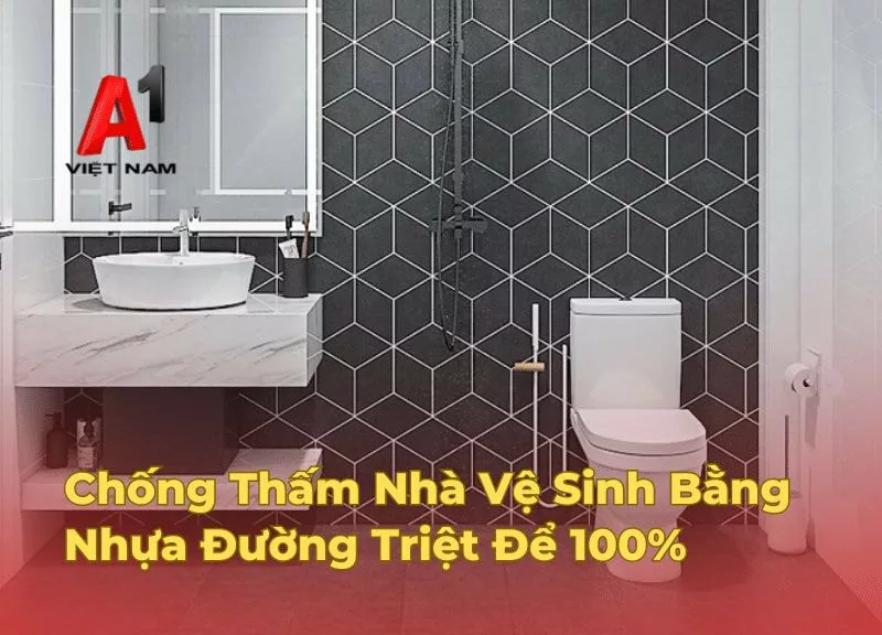 Chống Thấm Nhà Vệ Sinh Bằng Nhựa Đường Triệt Để 100% 1 chong tham nha ve sinh bang nhua duong jpg