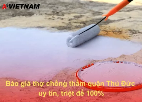 Báo giá thợ chống thấm quận Thủ Đức uy tín, triệt để 100% 28 chong tham quan thu duc A1 Viet Nam