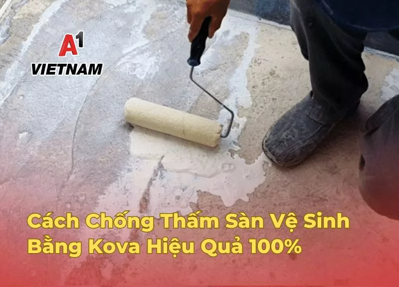 Cách Chống Thấm Sàn Vệ Sinh Bằng Kova Hiệu Quả 100% 1 chong tham san ve sinh bang kova jpg