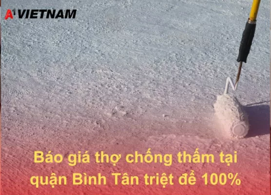 Báo giá thợ chống thấm tại quận Bình Tân triệt để 100% 29 tho chong tham tai quan Binh Tan A1 Viet Nam