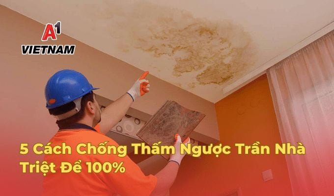 Phương Pháp Chống Thấm Ngược Trần Nhà Triệt Để 100% 6 chong tham nguoc tran nha