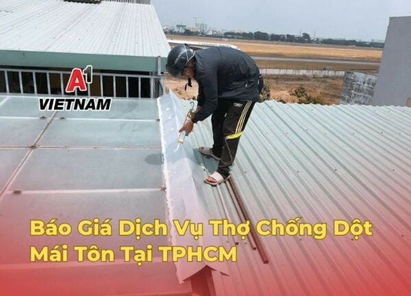 Báo Giá Dịch Vụ Thợ Chống Dột Mái Tôn Tại TPHCM (2025) - BH 20 năm