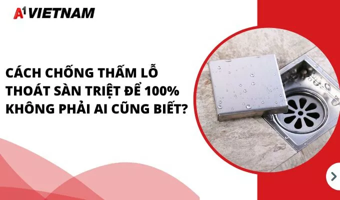 Cách Chống Thấm Lỗ Thoát Sàn Triệt Để 100% Không phải Ai Cũng Biết? 4 chong tham lo thoat san jpg