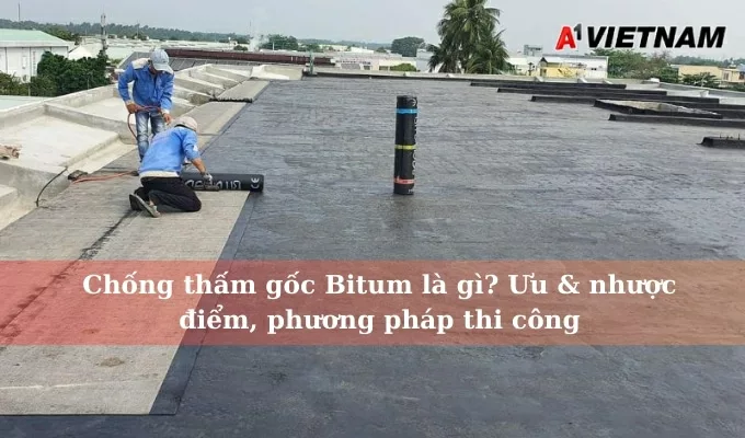 Chống thấm gốc Bitum là gì? Ưu & nhược điểm, phương pháp thi công 1 vat lieu chong tham goc bitum jpg