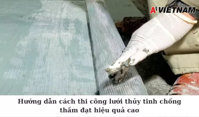 cach thi cong luoi thuy tinh chong tham jpg