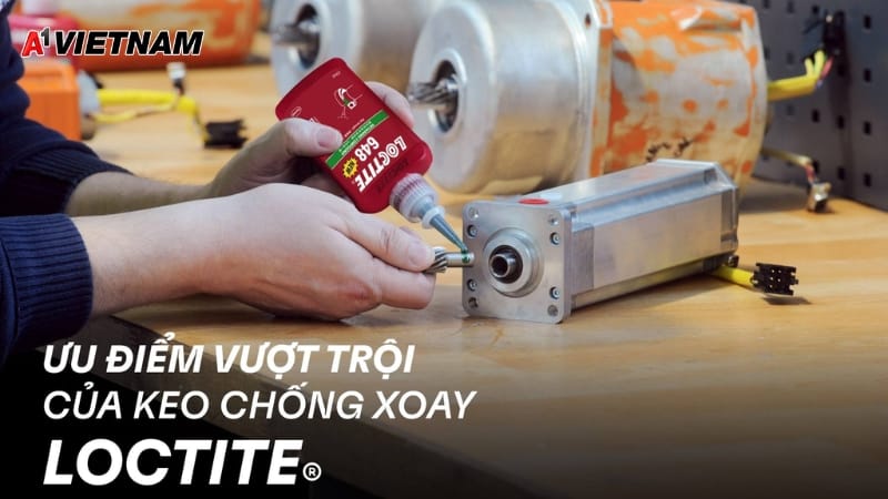A1 Việt Nam - Nhà Phân Phối Chính Hãng Loctite Uy Tín Số 1 Tại Hải Phòng 5 loctite hai phong 2